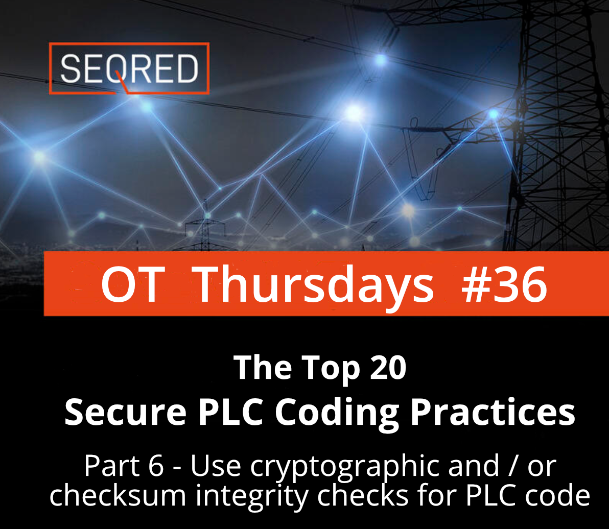 The Top 20 Secure PLC Coding Practices. Part 6 - Use cryptographic and / or checksum integrity checks for PLC code