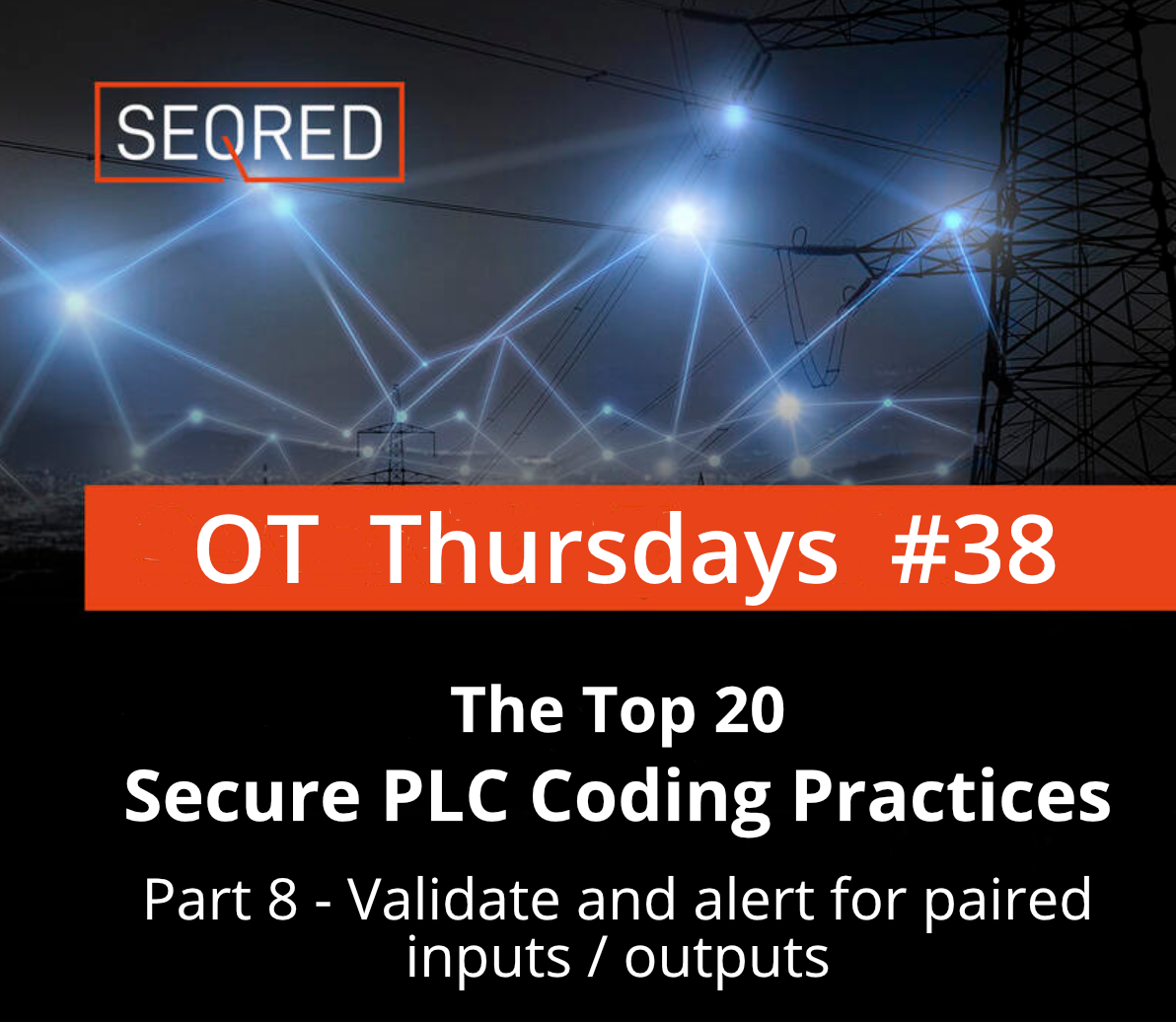 The Top 20 Secure PLC Coding Practices. Part 8 - Validate and alert for paired inputs / output