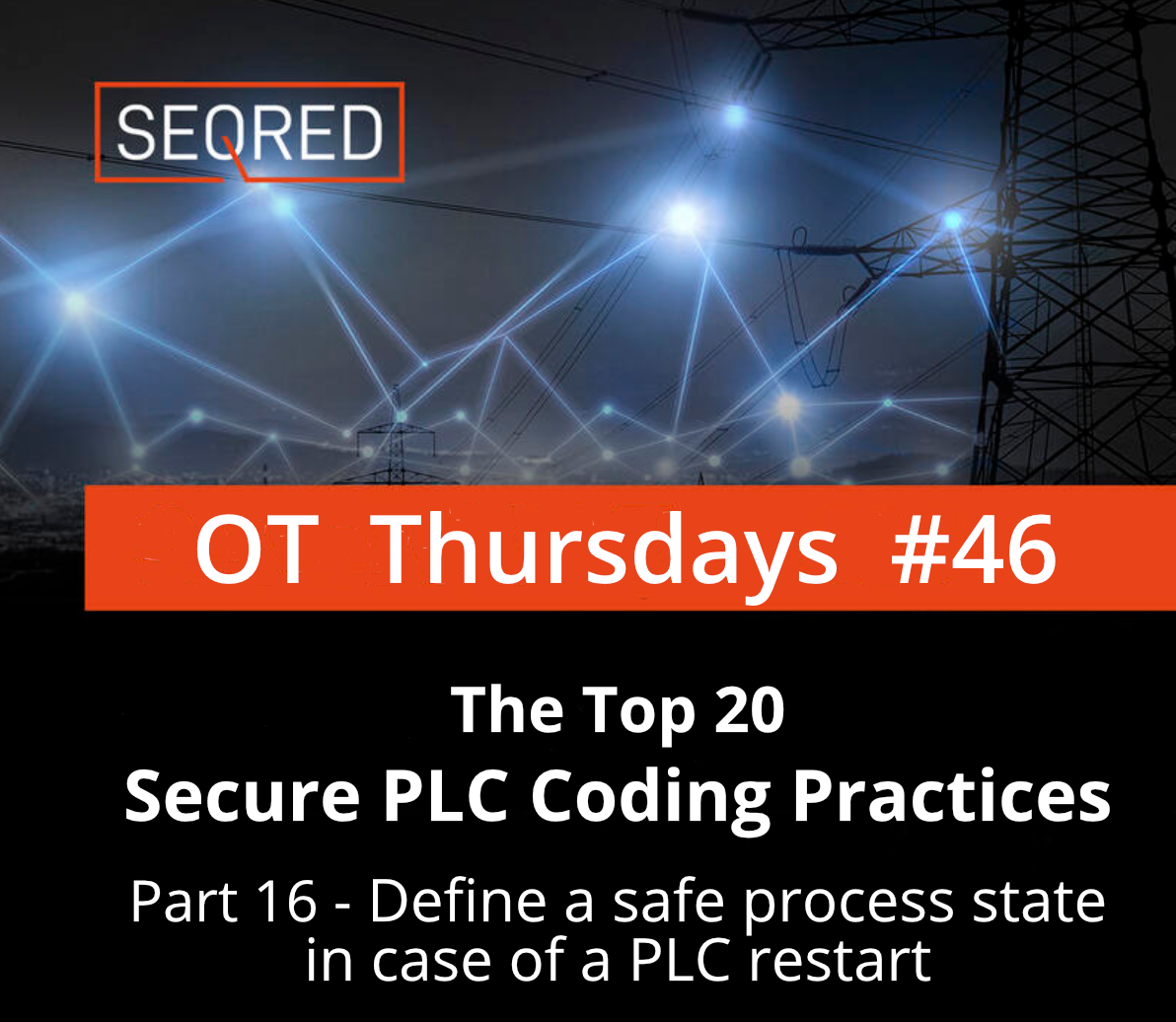 The Top 20 Secure PLC Coding Practices. Define a safe process state in case of a PLC restart