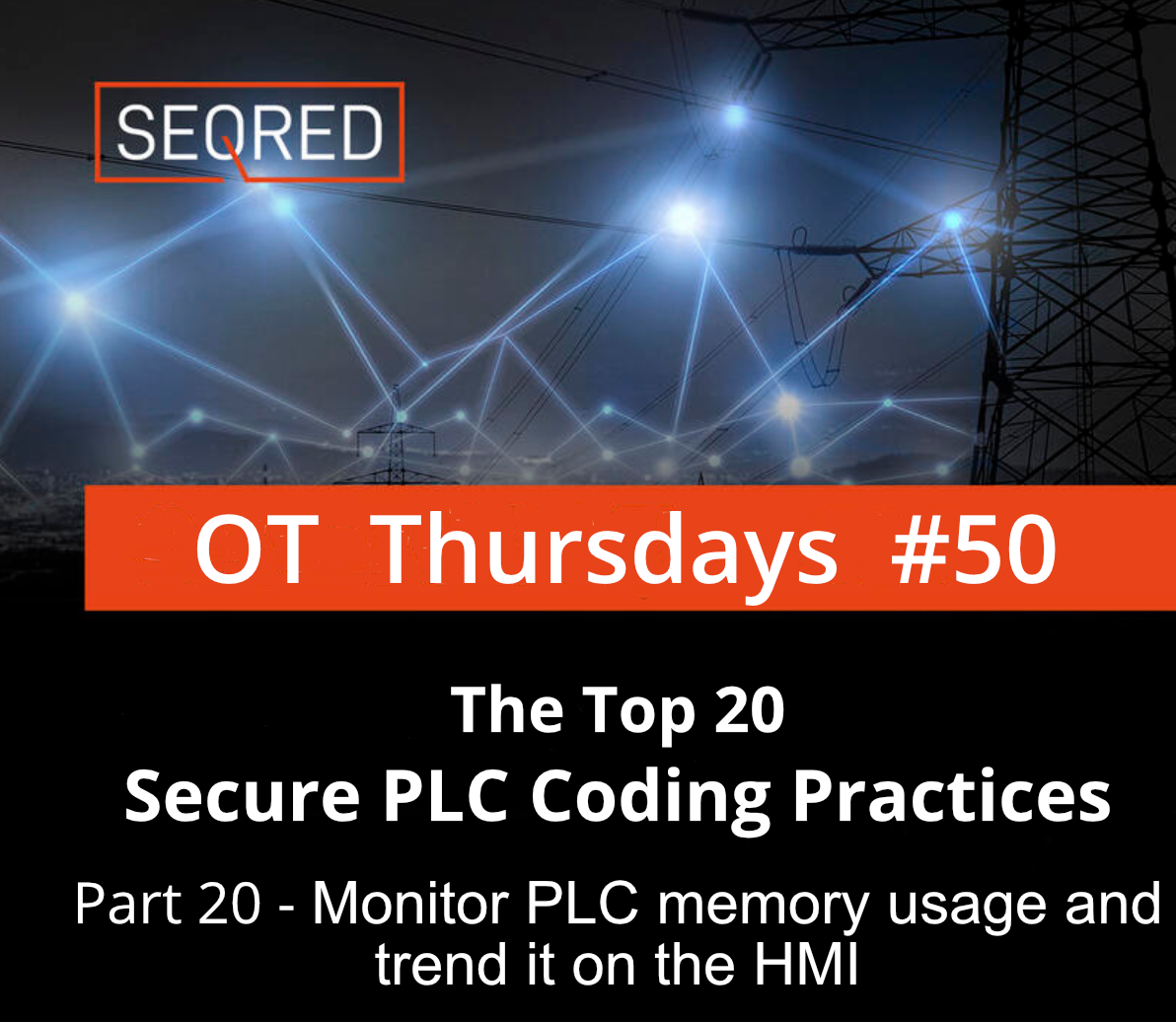 The Top 20 Secure PLC Coding Practices. Part 19 - Monitor PLC memory usage and trend it on the HMI
