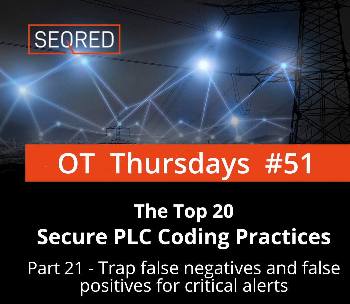 Secure PLC Coding Practices. Trap false negatives and false positives for critical alerts