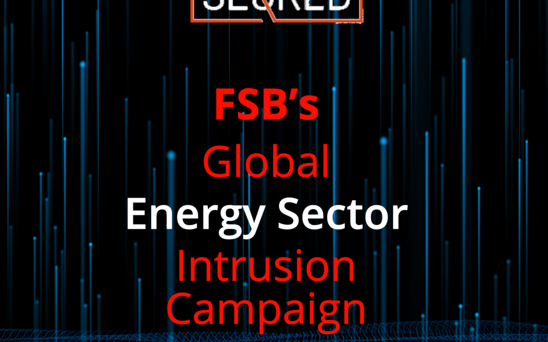 FSB’s Global Energy Sector Intrusion Campaign 2011-2018