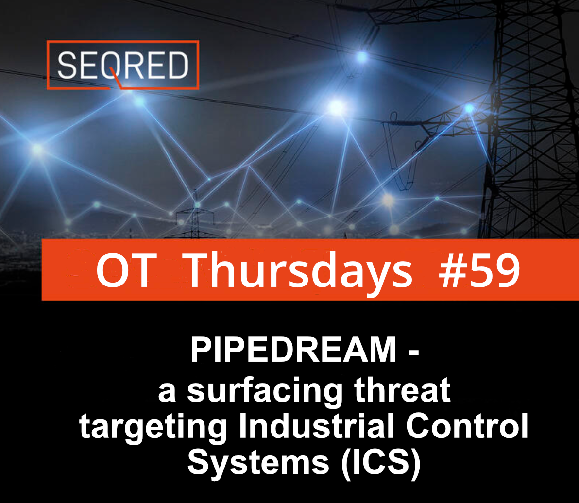 PIPEDREAM - a surfacing threat targeting Industrial Control Systems (ICS)