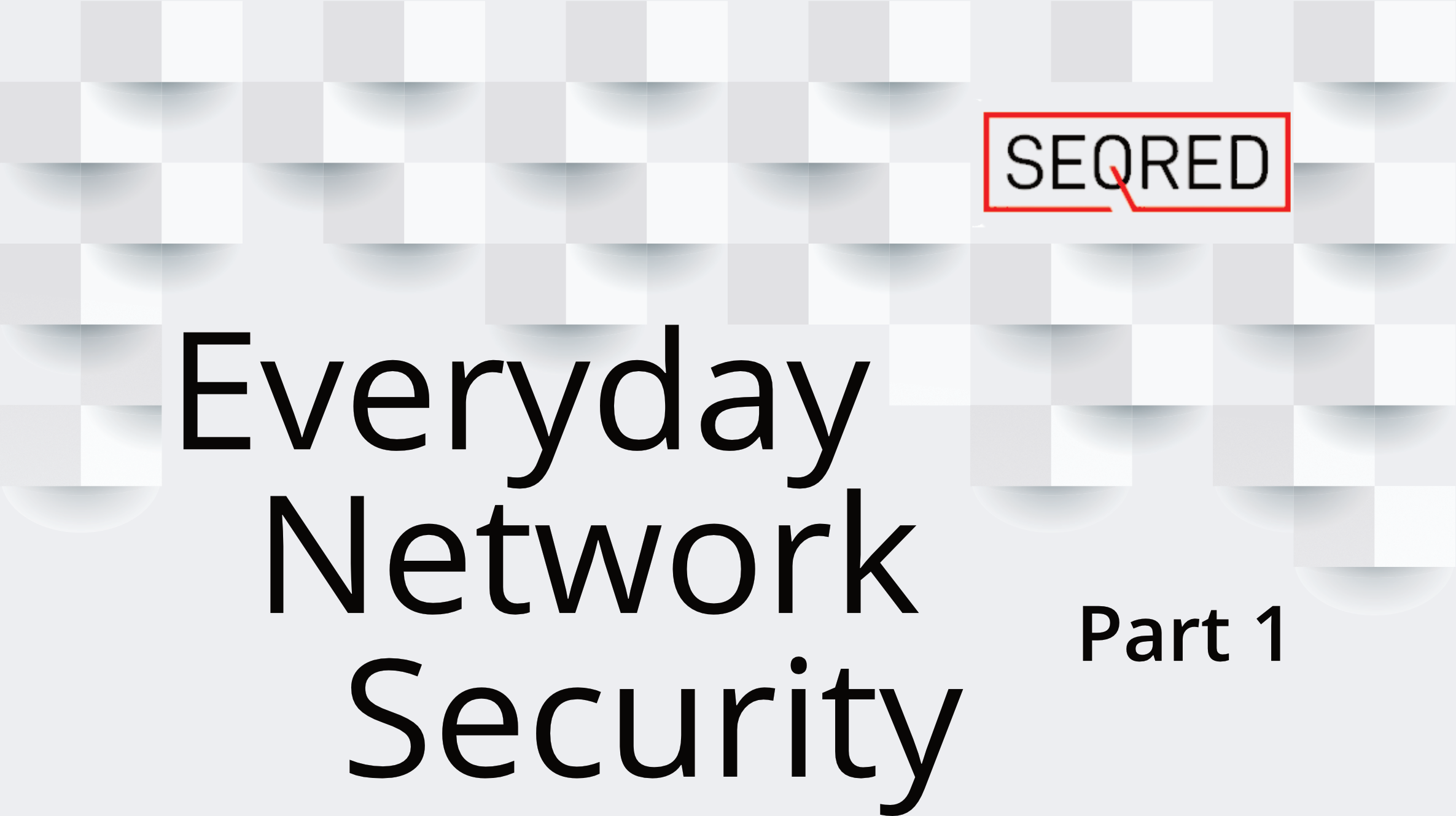 Everyday Network Security - Part 1