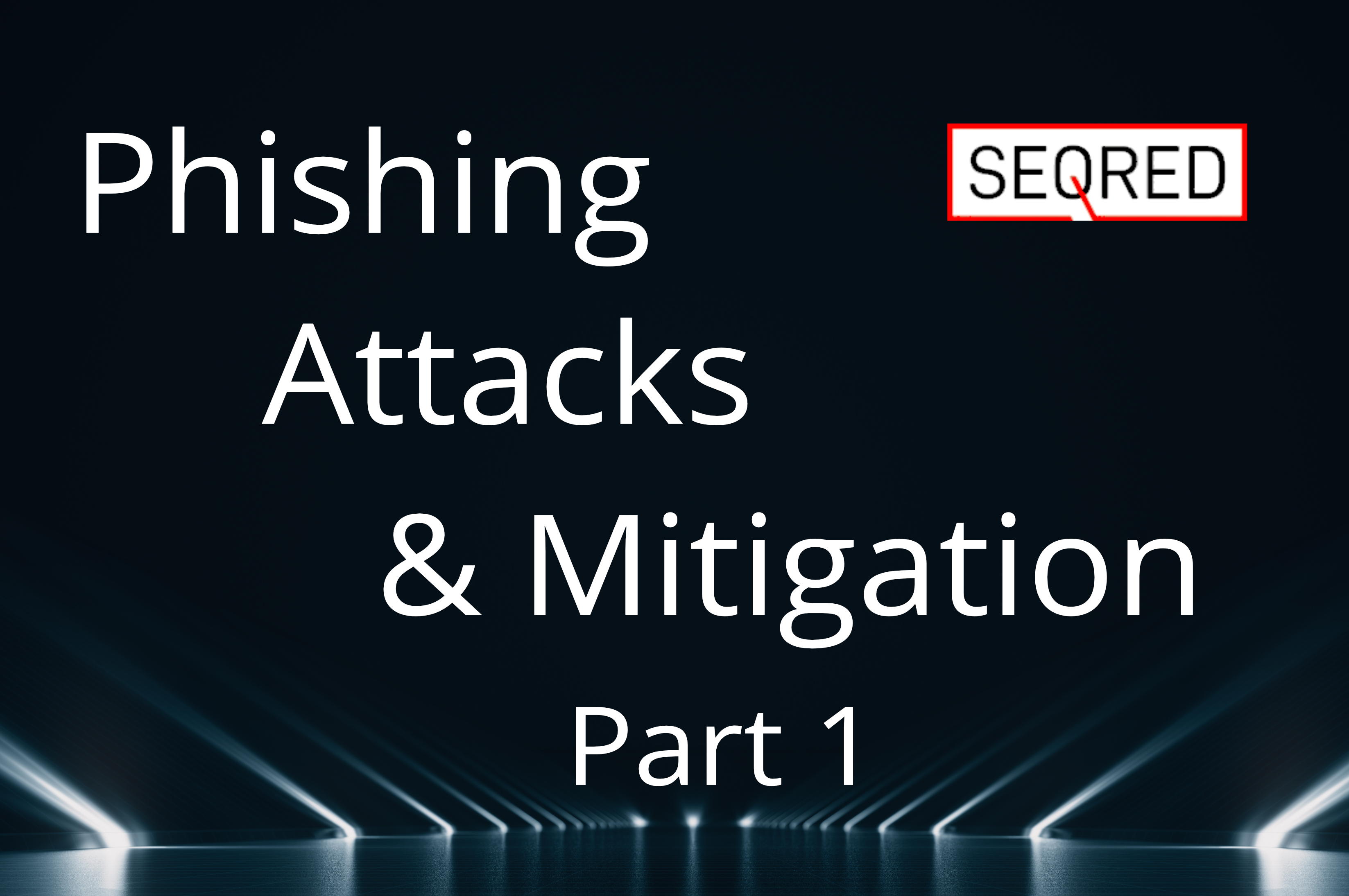 Phishing attacks & mitigation