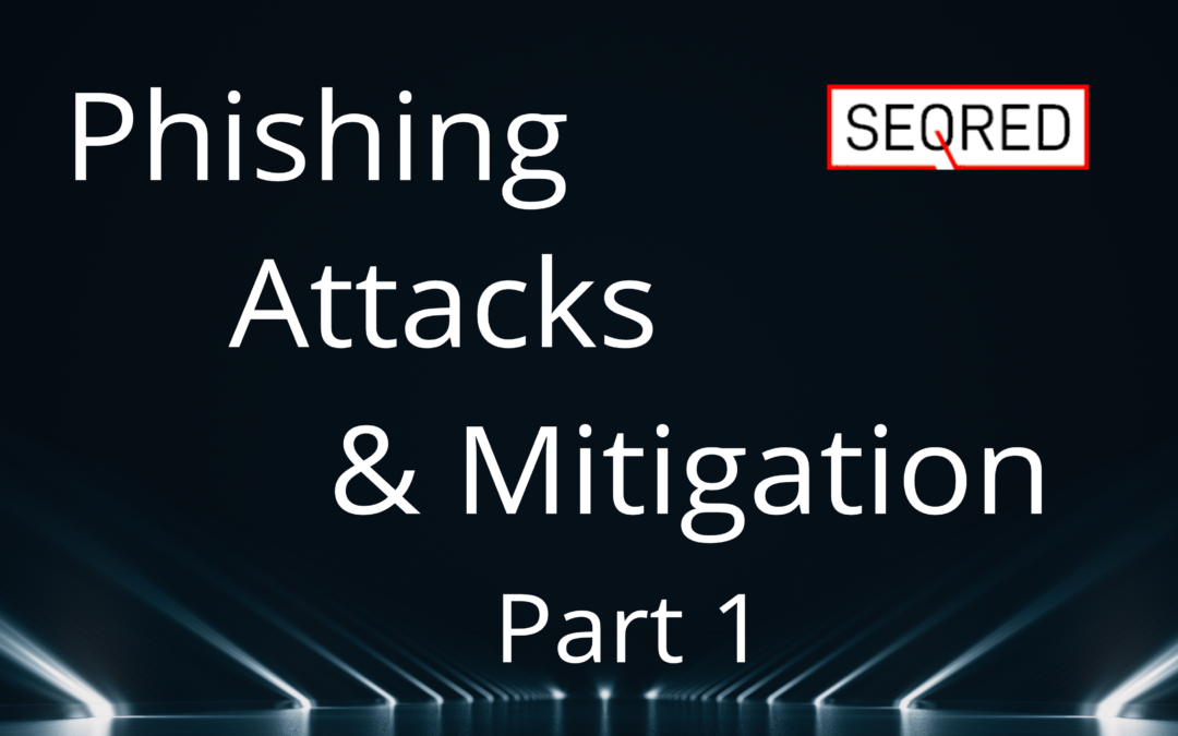 Phishing Attacks & Mitigation – part 1