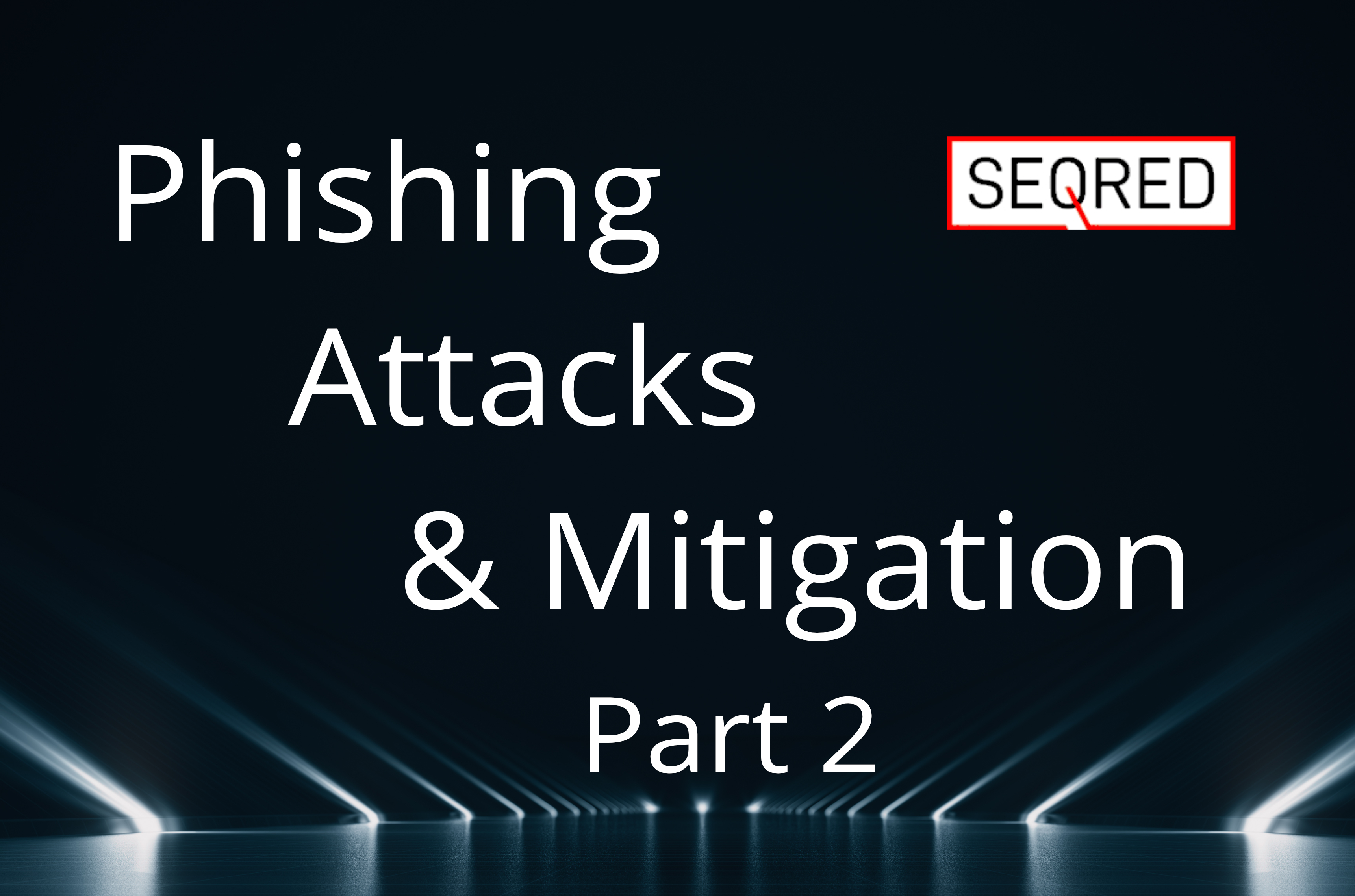 Phishing Attacks & Mitigation Part 2