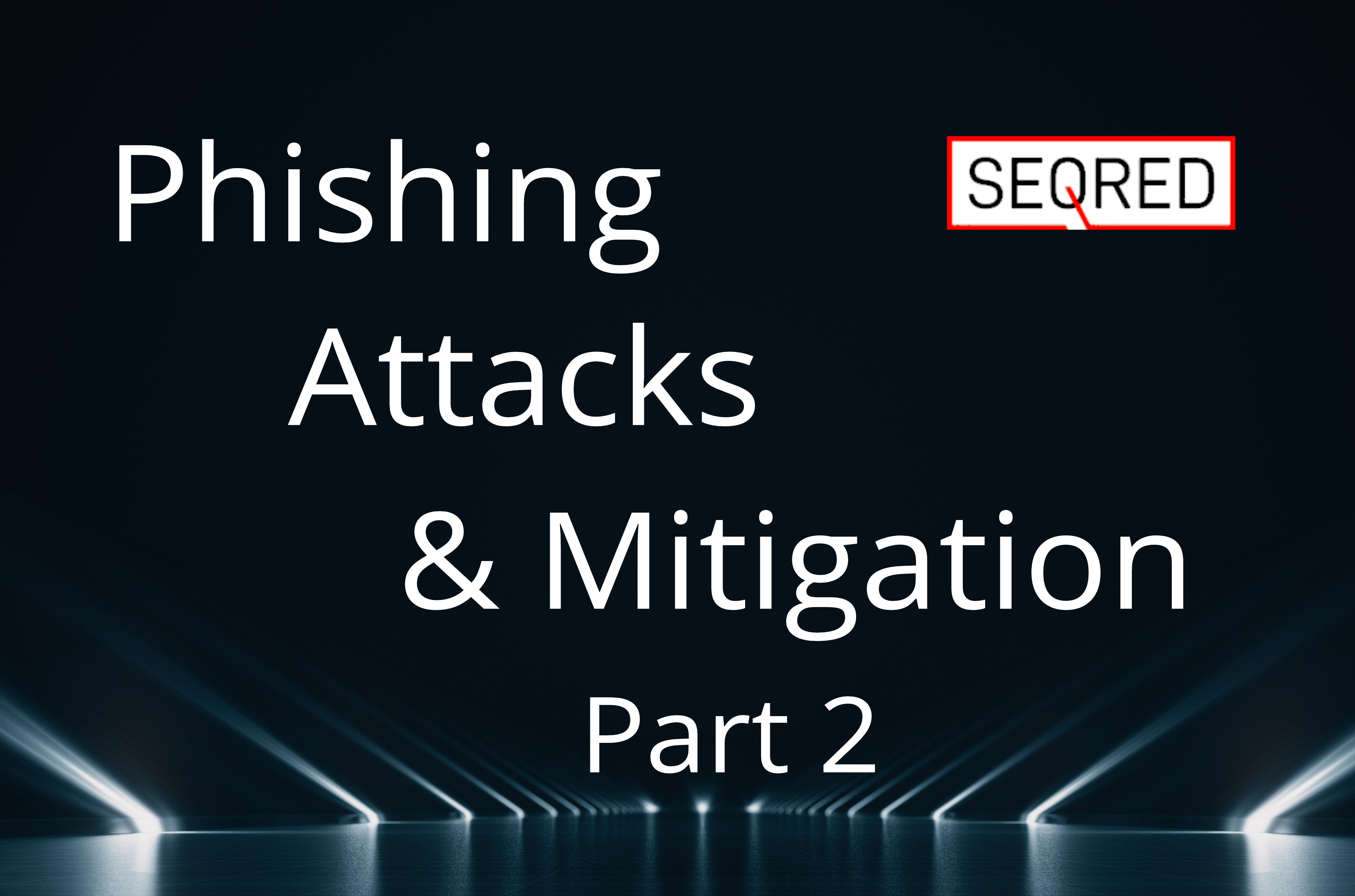 Phishing Attacks & Mitigation part 2