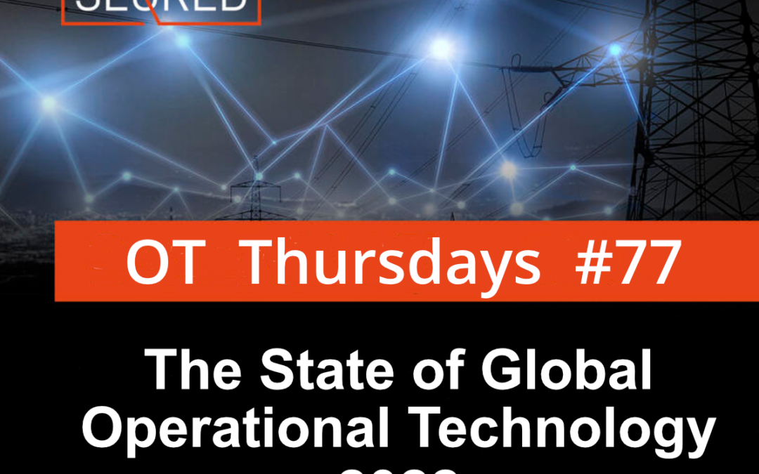 The State of Global Operational Technology 2022 – part 2