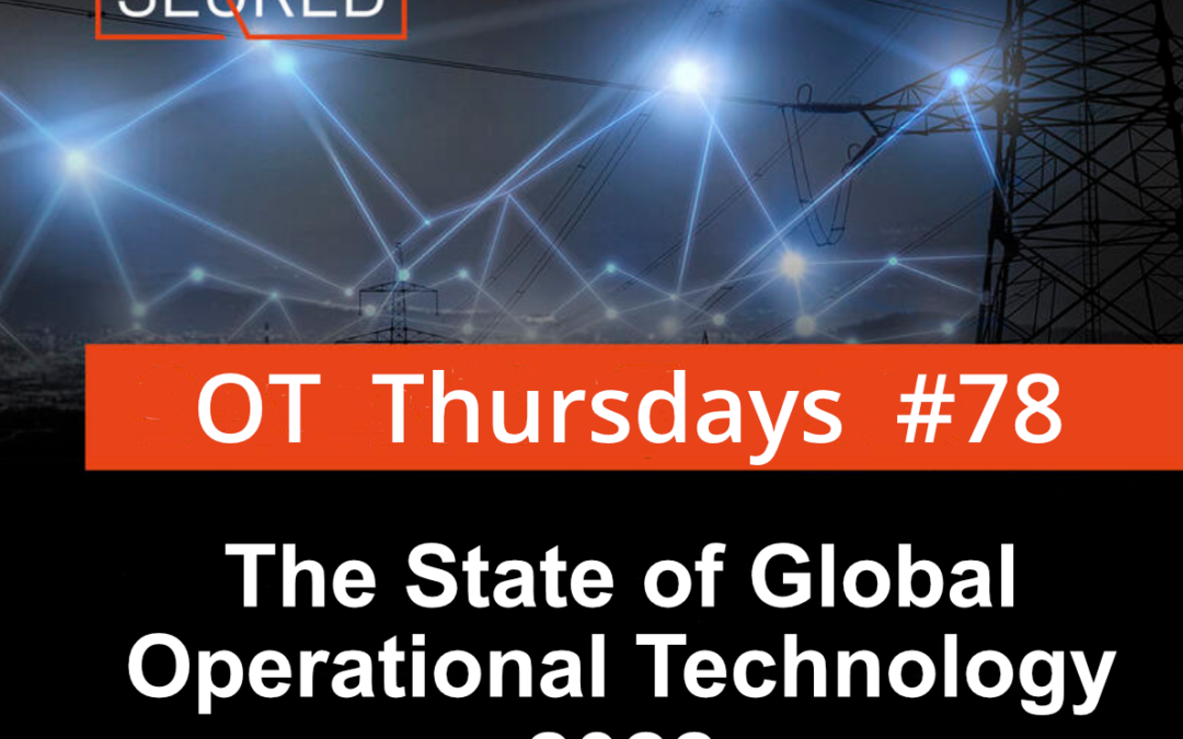 The State of Global Operational Technology 2022 – part 3
