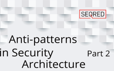 Anti-patterns in security architecture – part 2