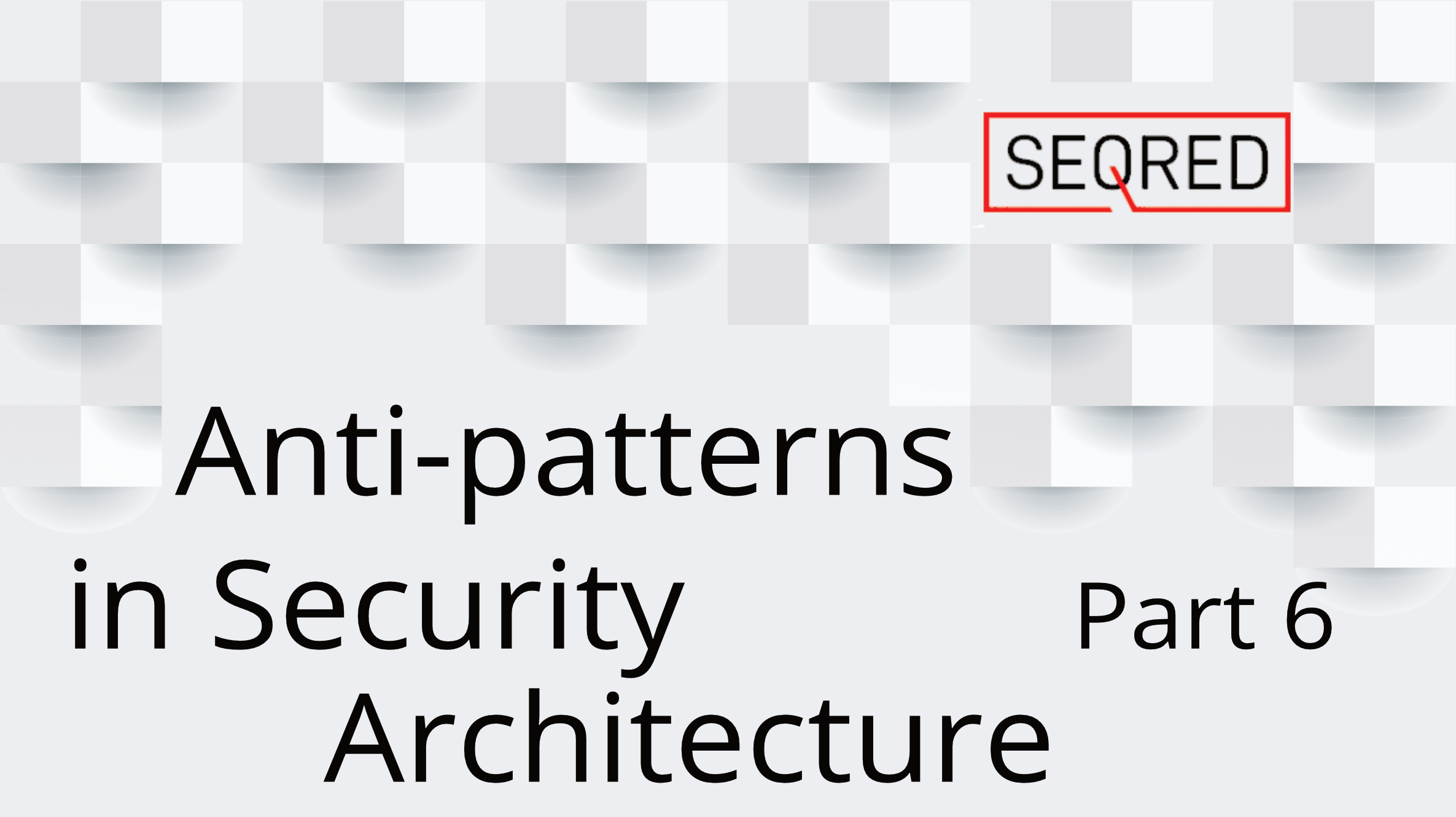 Anti patterns in security architecture