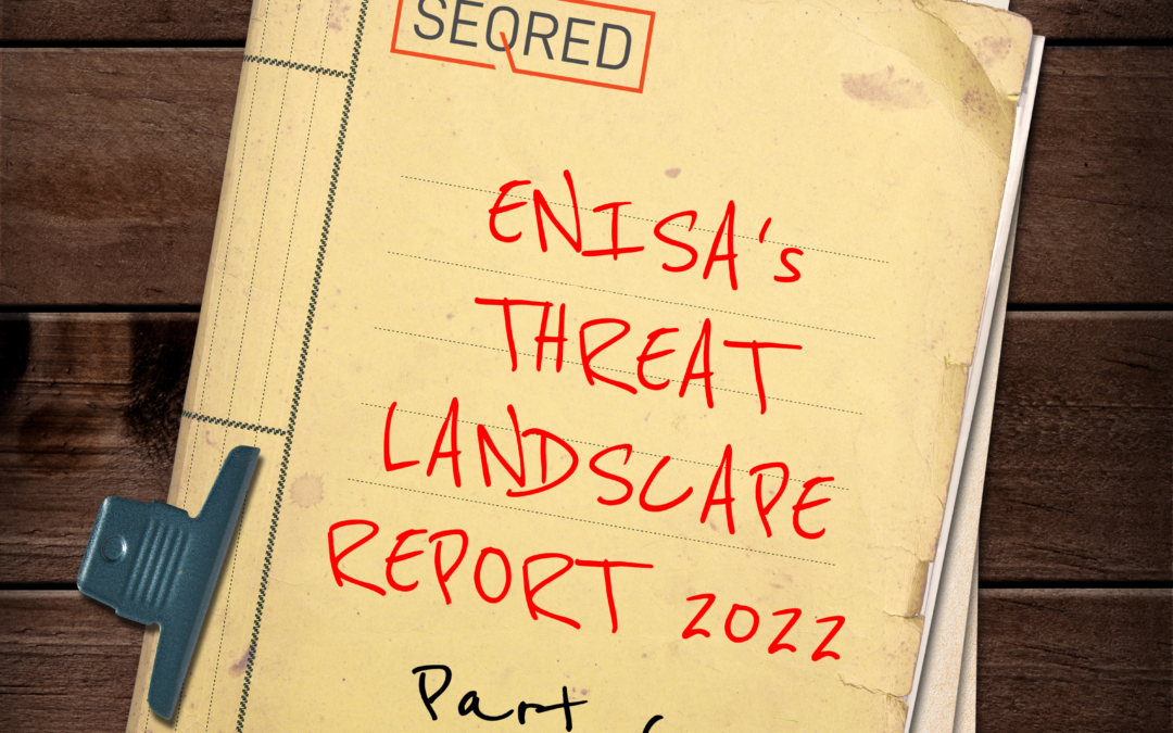 ENISA’s Threat Landscape Report 2022 – Part 6 – Threats Against Data