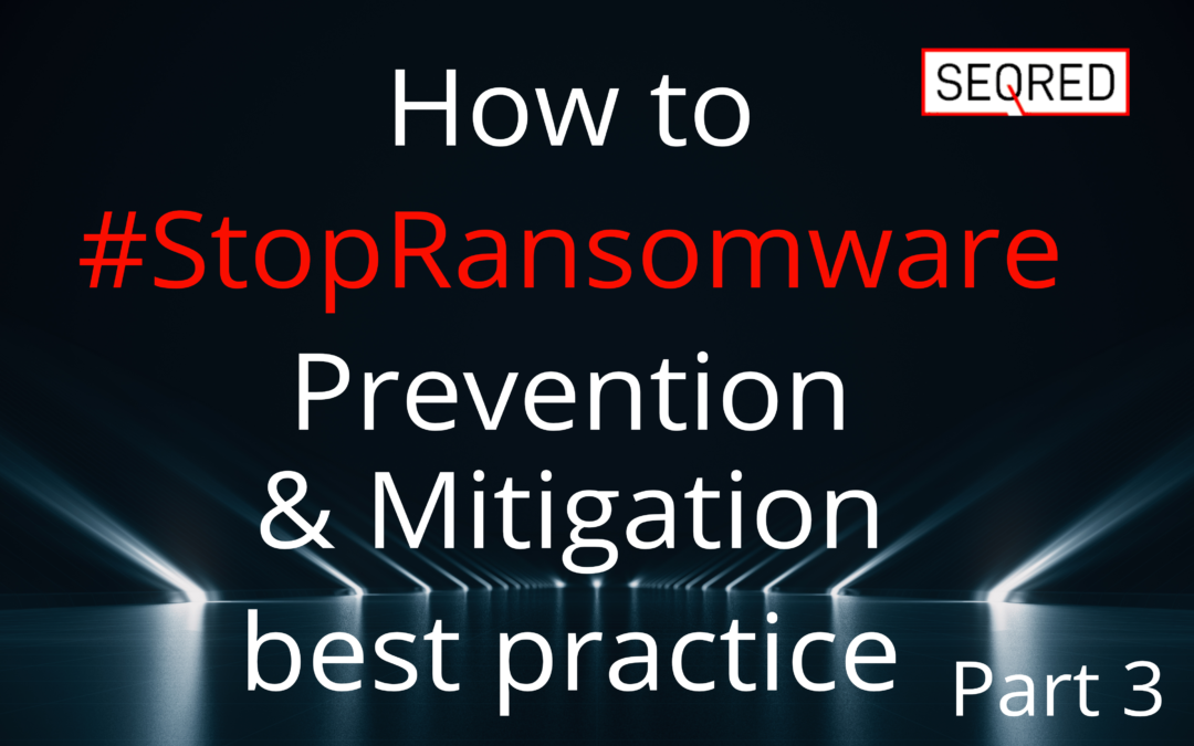 How to  #StopRansomware – Prevention & Mitigation best practice – part 3